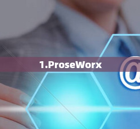 1.ProseWorx 1.ProseWorx