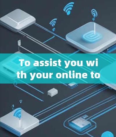 To assist you with your online tools,heres a structured plan based on your considerations: